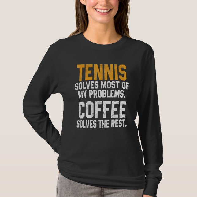 T-shirt Tennis Solves My Problems Coffee   Player Mom Coac (Devant)