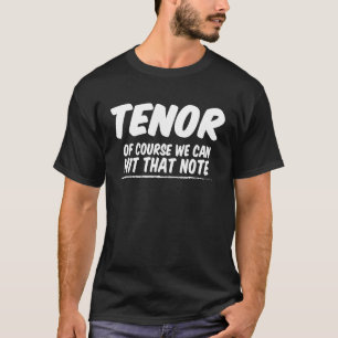 T-shirt Tenor Bien Sûr Nous Pouvons Toucher Cette Note