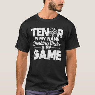 T-shirt Tenor Est Mon Nom Boire Eau Est Mon Opéra De Jeu S