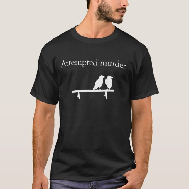 T-shirt Tentative de meurtre  (Devant)