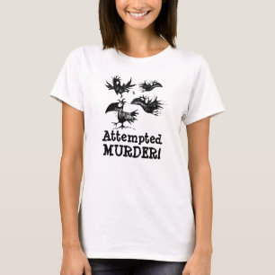 T-shirt Tentative de meurtre ! Citation faite sur commande