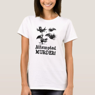 T-shirt Tentative de meurtre ! Citation faite sur commande