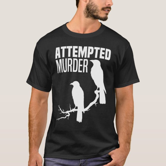 T-shirt Tentative de meurtre Crows Ravens Bird meme Drôle  (Devant)