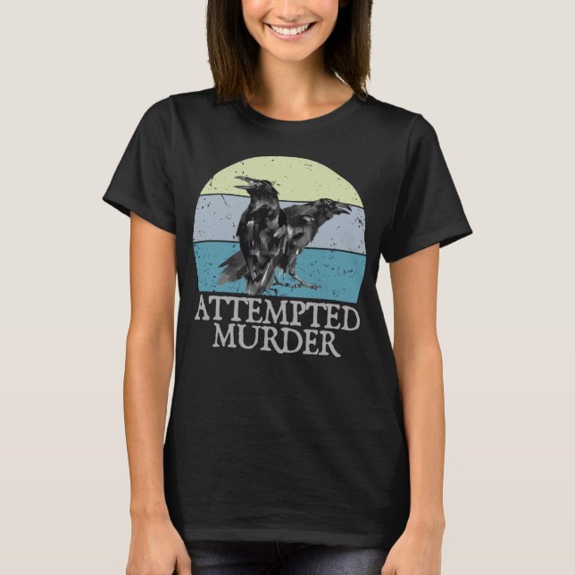T-shirt Tentative de meurtre Crows & Ravens Funny Crow Shi (Devant)