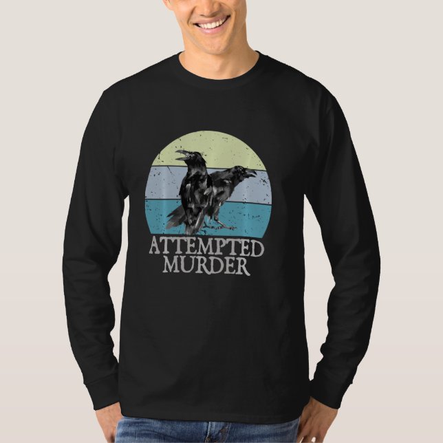 T-shirt Tentative de meurtre Crows & Ravens Funny Crow Shi (Devant)
