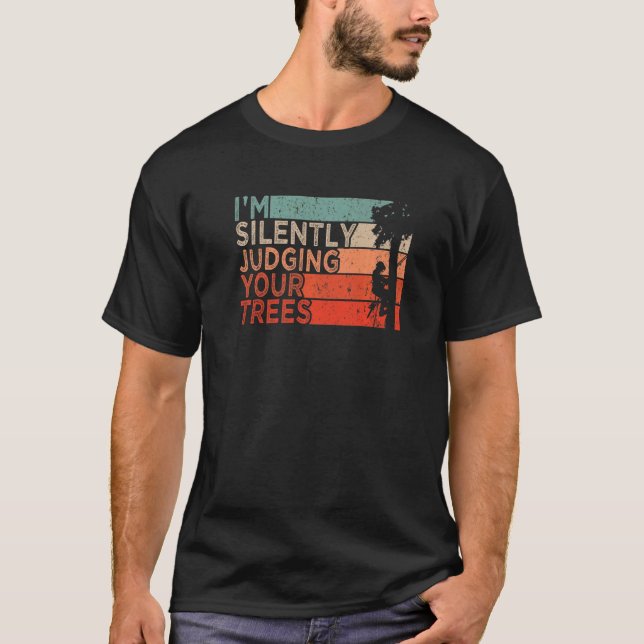 T-shirt Tenue d'abatteur d'arboriculteur Je juge silencieu (Devant)