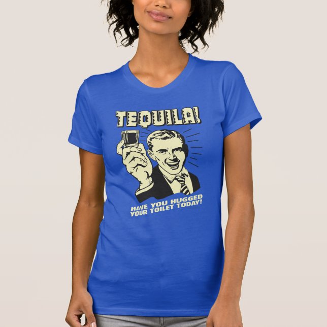 T-shirt Tequila : Accroché Vos Toilettes Aujourd'Hui (Devant)