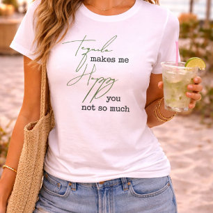 T-shirt Tequila drôle me rend Heureux vous pas tant
