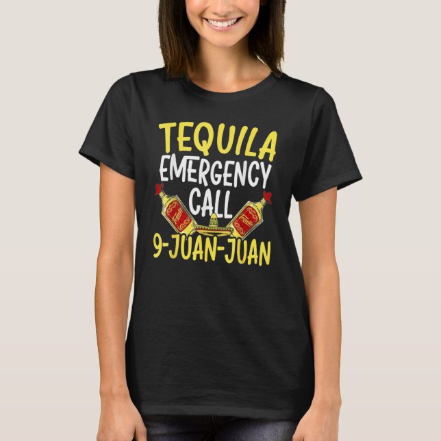 T-shirt Tequila Emergency Call 9 Juan Juan Mexican (Devant)