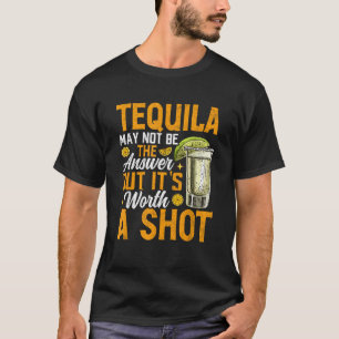 T-shirt Tequila n'est peut-être pas la réponse ça vaut le