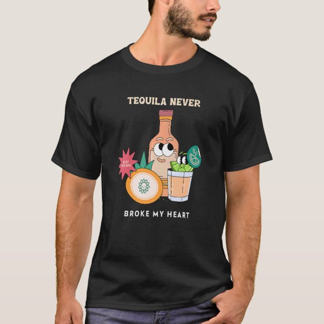 T-shirt Tequila Never Broke My Heart  Tequila (Devant)