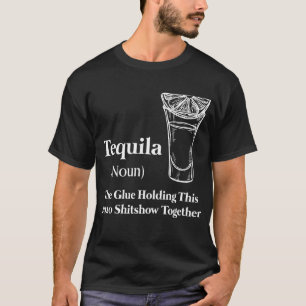 T-shirt Tequila (Noun) La Colle Tenant Ce Shitshow 2020