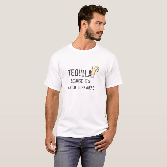 T-shirt Tequila parce que c'est quelque part au Mexique Hu (Devant entier)