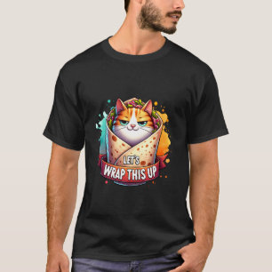 T-shirt Terminons-en, Emballage de Burrito de Chat Drôle