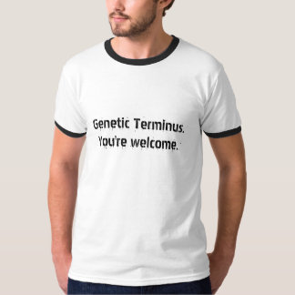T-shirt Terminus.You génétiques sont bienvenus