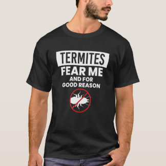 T-shirt Termites Craignent Moi Et Pour Une Bonne Raison Ex