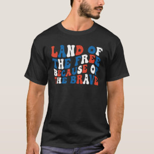 T-shirt Terre De La Liberté À Cause De La Brave 4 juillet