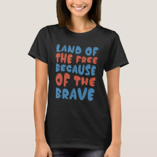 T-shirt Terre De La Liberté À Cause Du Brave Drapeau Améri
