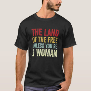 T-shirt Terre des Libres à moins d'être une femme