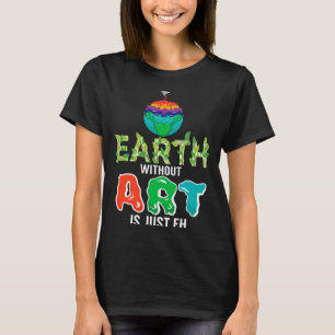 T-shirt Terre sans art c'est juste Eh drôle Science Terre