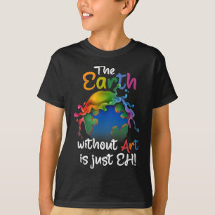 T-shirt Terre Sans Art Est Juste Eh - Planète Art - Terre