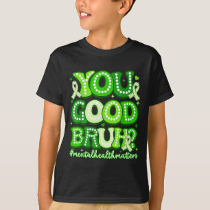 T-shirt T'es bien frère humour santé mentale groove soutie