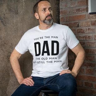 T-shirt T'es L'Homme Papa Le Vieil Homme Mais Toujours L'H