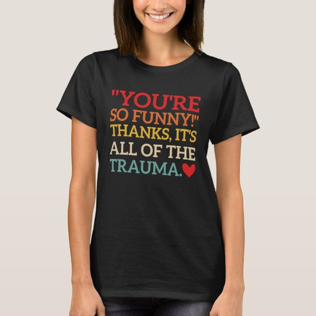 T-shirt T'es tellement  Merci, c'est tout du traumatisme C (Devant)