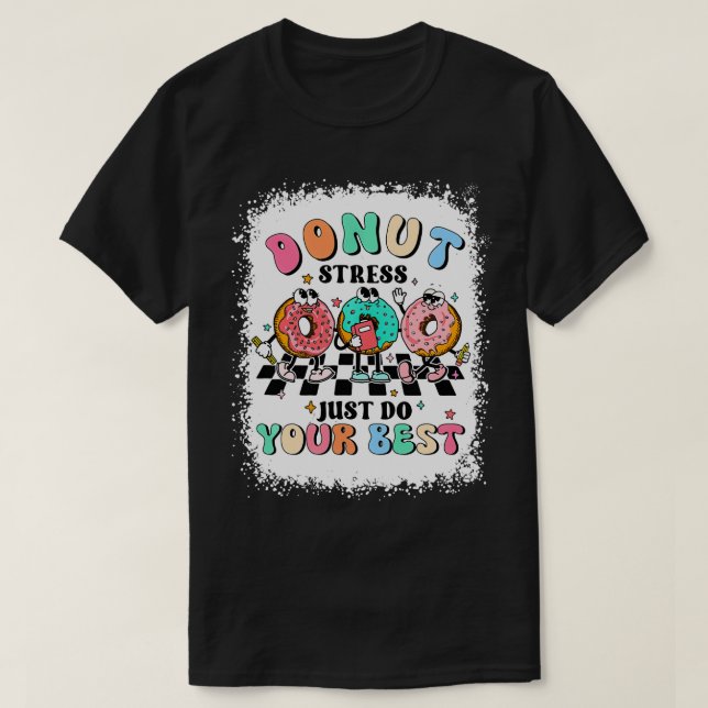 T-shirt Test Day Donut Stress Faites simplement votre meil (Design devant)