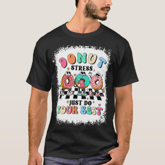 T-shirt Test Day Donut Stress Faites simplement votre meil