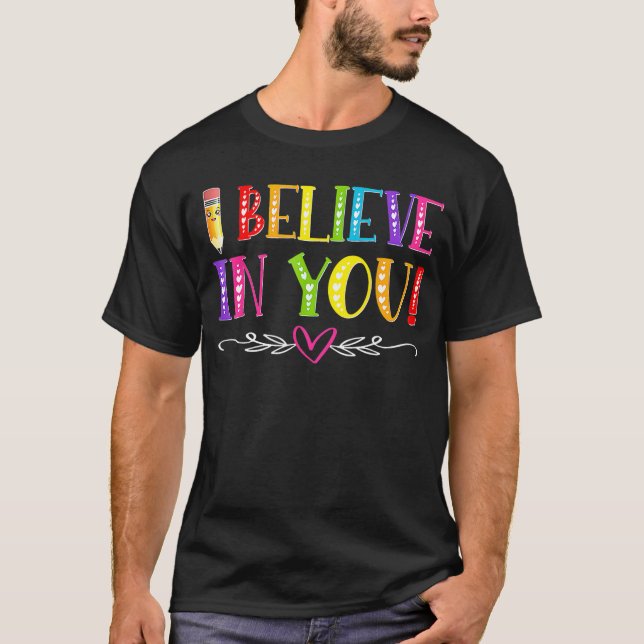 T-shirt Test Day Teacher Kids I Believe In You Shirt Testi (Devant)
