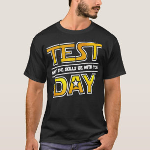 T-shirt Test Day Test mai Les compétences être avec vous S