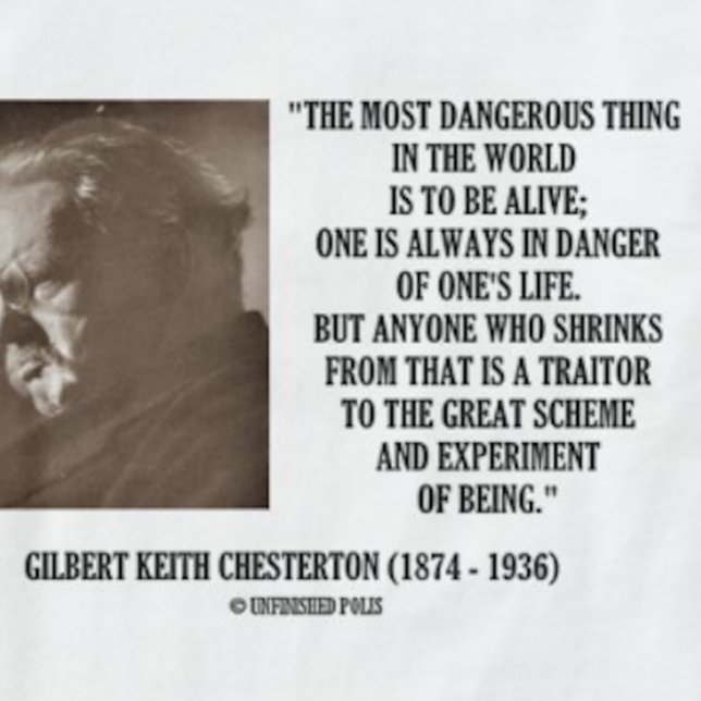 T-shirt Test de Chesterton Great Scheme (Tee featuring G.K. Chesterton's quote on the great scheme and experiment of being for anyone alive)