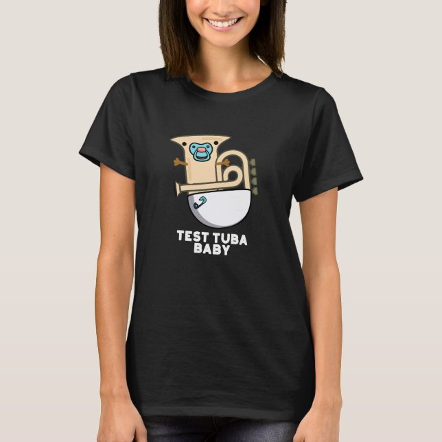 T-shirt Test Tuba Baby Funny Science Tuba Pun Dark BG (Devant)