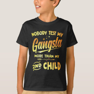 T-shirt Testez My Gangsta More than My 2nd Child Mother's