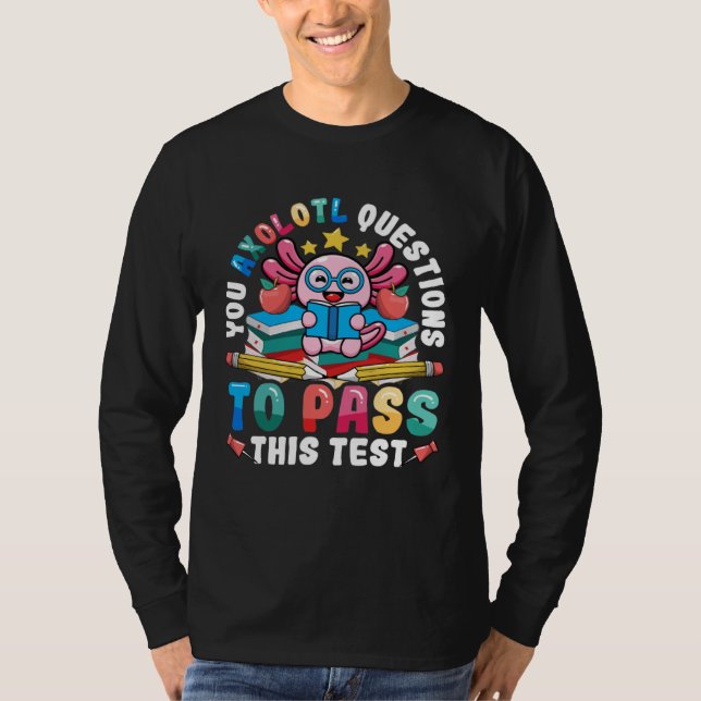 T-shirt Testing Day Teacher Axolotl Questions to Pass Test (Devant)