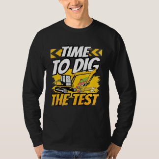 T-shirt Testing Day Teacher Time to Dig the Test Excavator