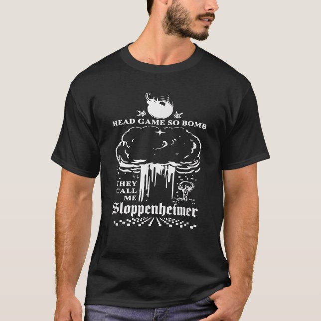 T-shirt Tête Jeu Alors Bombe Ils M'Appelent Sloppenheimer  (Devant)