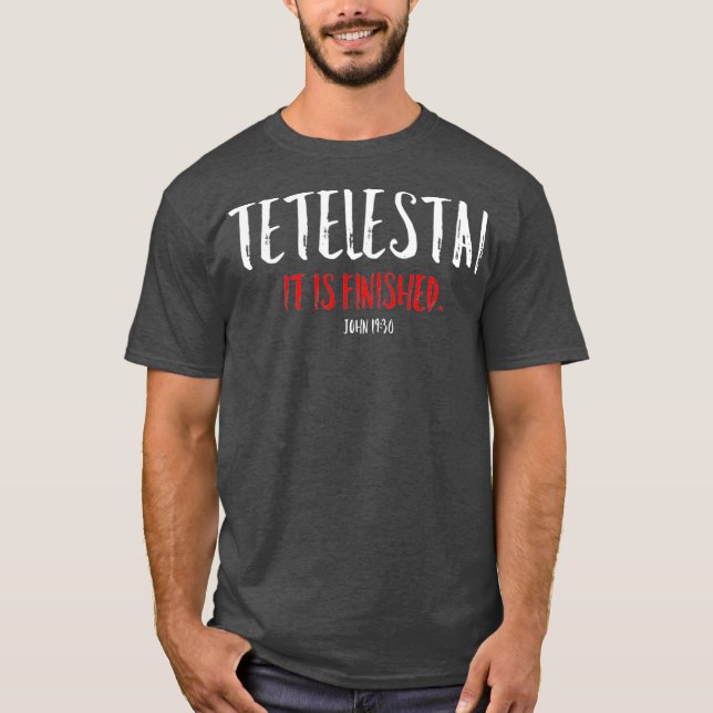 T-shirt Tetelestai Il Est Fini Croix de Pâques Jésus (Devant)