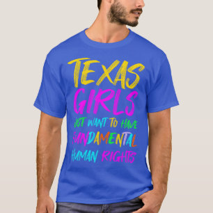 T-shirt Texas Girls Veut Juste Avoir Un Ri Humain Fondamen