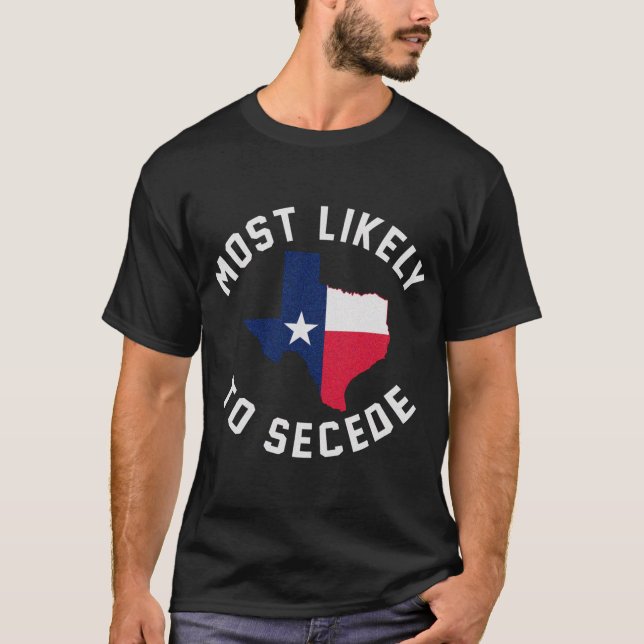 T-shirt Texas Les Plus Probables De Sécession Texan Pride  (Devant)