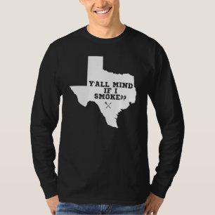 T-shirt Texas Map Y'all Mind If I Smoke