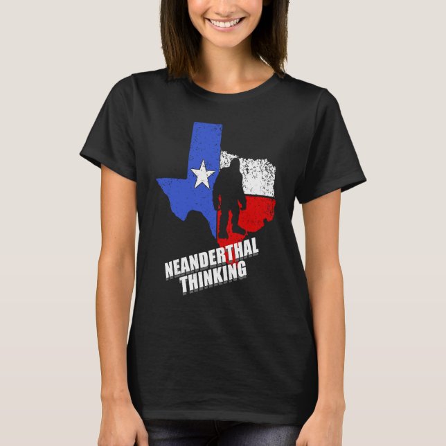 T-shirt Texas Neanderthal Thinking  Funny Texan Political (Devant)