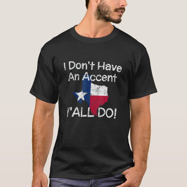 T-shirt Texas Pride Je n'ai pas d'accent Yall Do (Devant)
