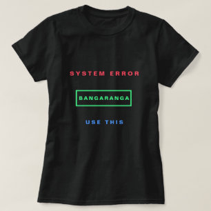 T-shirt Texte Accrocheur Système Erreur Bangaranga