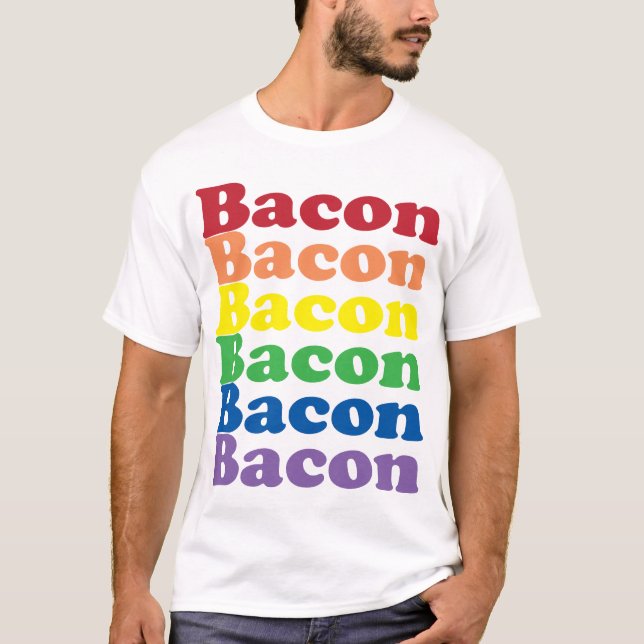 T-shirt texte de couleurs arc-en-ciel bacon drôle (Devant)
