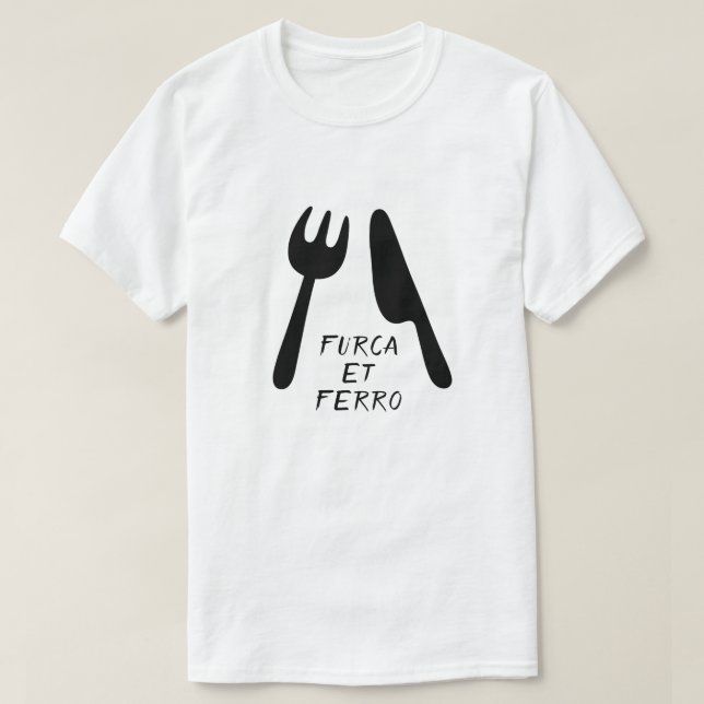 T-shirt Texte en latin : furca et ferro et fourche et cout (Design devant)