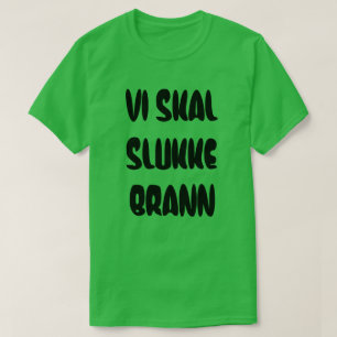 T-shirt Texte norvégien nous allons éteindre l'incendie