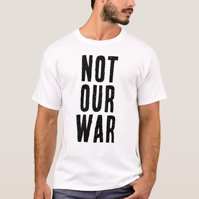 T-shirt texte PAS NOTRE GUERRE (Devant)