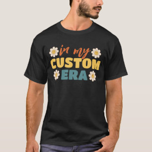T-shirt Texte Personnalisé À Mon Époque